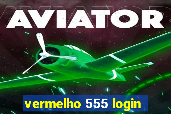 vermelho 555 login